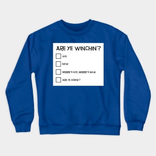 Scottish Questionnaire - Are Ye Winchin'? Crewneck Sweatshirt